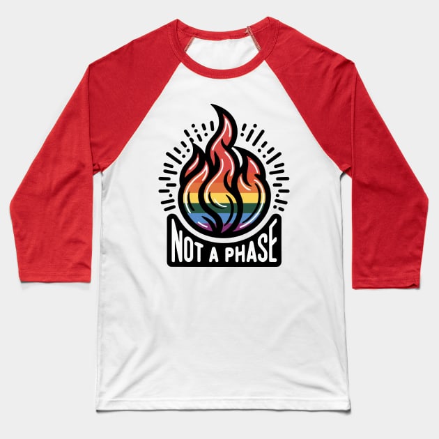 Embrace the Flame Design: "Not a Phase" Pride Edition Baseball T-Shirt by Kiki Valley